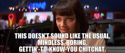 | This sound like the usual, mindless, boring, chitchat. | Pulp Fiction | Video clips by quotes | 072e974a | 紗