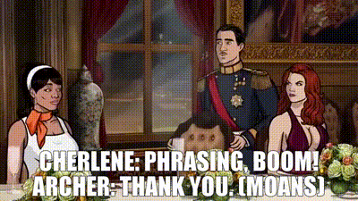 YARN | CHERLENE: Phrasing, boom! ARCHER: Thank you. (moans) | Archer (2009)  - S05E10 Animation | Video clips by quotes | 0b36cdd5 | 紗