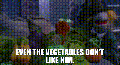 Even the vegetables don't like him.