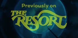 - Previously on "The Resort"...