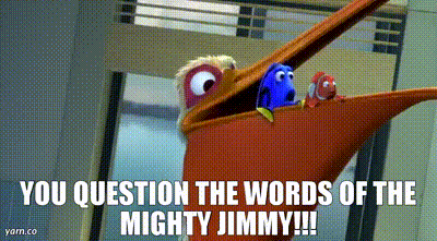 Yarn You Question The Words Of The Mighty Jimmy Finding Nemo Video Gifs By Quotes 159aac06 紗