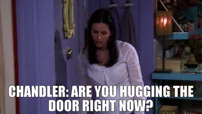 YARN, CHANDLER: Are you hugging the door right now?, Friends (1994) -  S06E01 The One After Vegas, Video clips by quotes, 16eaa088