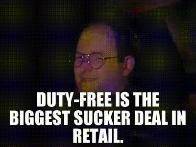 Duty-free is the biggest sucker deal in retail.