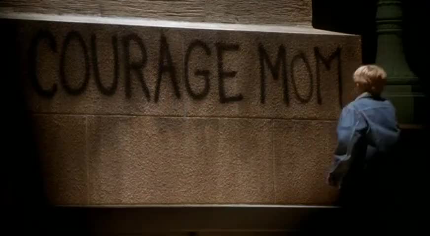 if you have courage, Mom.