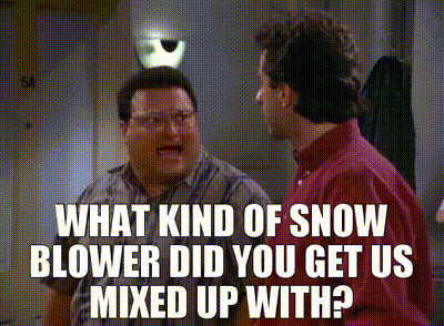 YARN | What kind of snow blower did you get us mixed up with? | Seinfeld  (1993) - S05E04 The Sniffing Accountant | Video gifs by quotes | 22c6136a |  紗