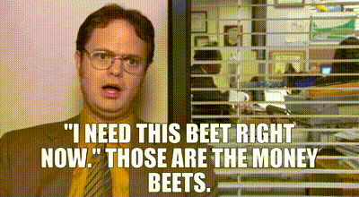 "I need this beet right now." Those are the money beets.