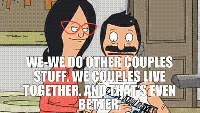 YARN, We-We do other couples stuff. We couples live together. And that's  even better., Bob's Burgers (2011) - S01E11, Video clips by quotes, 2ce5ae94