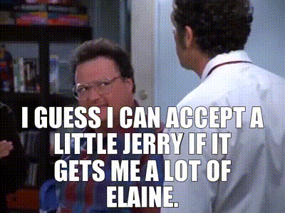 I guess I can accept a little Jerry if it gets me a lot of Elaine.