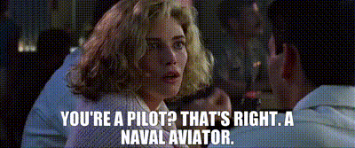 - You're a pilot? - That's right. A naval aviator.