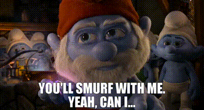 YARN | - You'll smurf with me. - Yeah, can I... | The Smurfs 2 | Video gifs  by quotes | 362fb782 | 紗