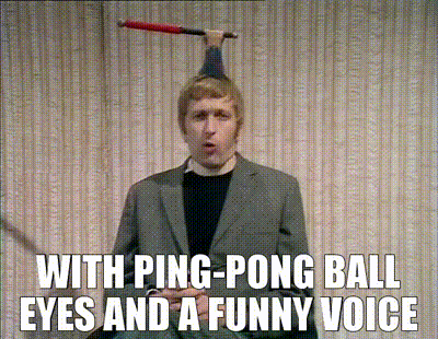 YARN | WITH PING-PONG BALL EYES AND A FUNNY VOICE | Monty Python's Flying  Circus (1969) - S02E08 Music | Video clips by quotes | 3760a0eb | 紗