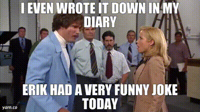 YARN | I even wrote it down in my diary Erik had a very funny joke today |  Anchorman: The Legend of Ron Burgundy (2004) | Video clips by quotes |  381d5be2 | 紗