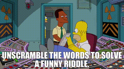 YARN | Unscramble the words to solve a funny riddle. | The Simpsons (1989)  - S31E15 Screenless | Video gifs by quotes | 3a909855 | 紗