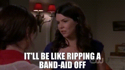 YARN | it'll be like ripping a band-aid off | Gilmore Girls (2000) - S07E22  | Video gifs by quotes | 3da014fa | 紗