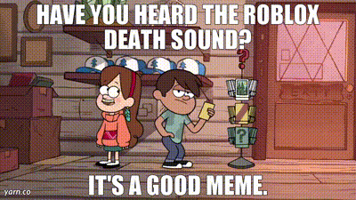 YARN  Have you heard the Roblox death sound? It's a good meme