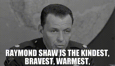 Image of Raymond Shaw is the kindest, bravest, warmest,