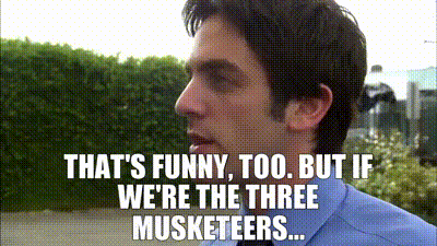 YARN | That's funny, too. But if we're the Three Musketeers... | The Office  (2005) - S02E04 The Fire | Video gifs by quotes | 4390fcd4 | 紗