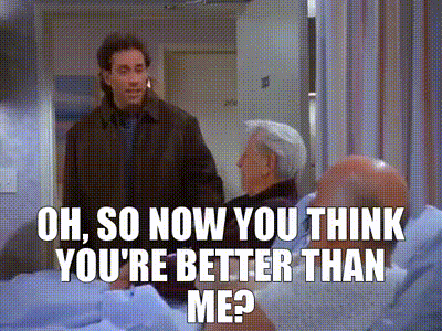 YARN | Oh, so now you think you're better than me? | Seinfeld (1993) -  S08E17 The English Patient | Video clips by quotes | 455b0833 | 紗