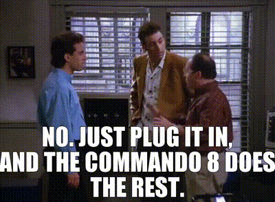 No. Just plug it in, and the Commando 8 does the rest.