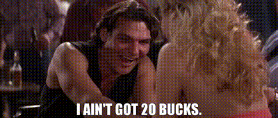 YARN | I ain't got 20 bucks. | Road House (1989) | Video gifs by quotes |  4c8f6660 | 紗