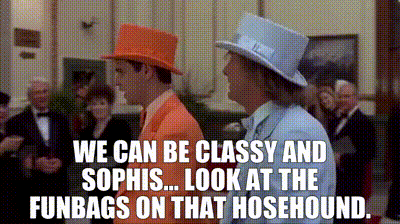 YARN | We can be classy and sophis... Look at the funbags on that hosehound.  | Dumb & Dumber (1994) | Video clips by quotes | 4ed23ea4 | 紗