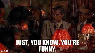 YARN | Just, You Know. You're Funny. | Goodfellas (1990) | Video gifs by  quotes | 5152ef9b | 紗