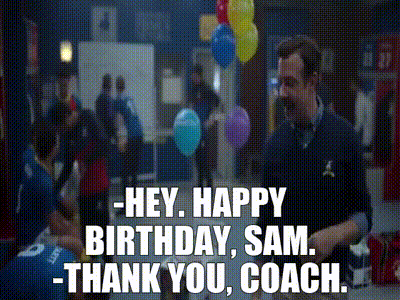 YARN | -Hey. Happy Birthday, Sam. -Thank you, Coach. | Ted Lasso (2020) -  S01E02 Biscuits | Video clips by quotes | 54519e6c | 紗