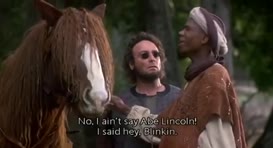 No, l didnt say, Abe Lincoln. l said,  Hey, Blinkin.