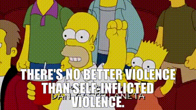 YARN | There's no better violence than self-inflicted violence. | The  Simpsons (1989) - S21E03 Comedy | Video gifs by quotes | 5caf949d | 紗