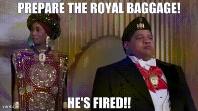 YARN, Prepare the Royal Baggage! He's Fired!!, Coming to America, Video  gifs by quotes, 5ed199a4