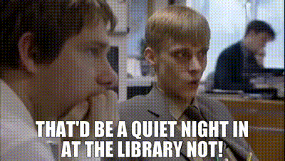 YARN | That'd be a quiet night in at the library - not ...