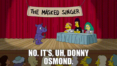 YARN | No. It's, uh, Donny Osmond. | The Simpsons (1989) - S31E06 Marge the  Lumberjill | Video clips by quotes | 63308ab4 | 紗