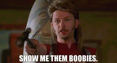 Joe Dirt clip with quote Show me them boobies. 