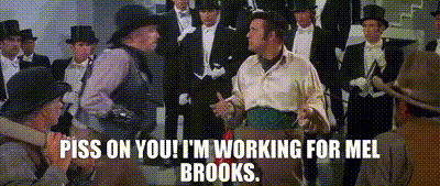YARN | Piss on you! I'm working for Mel Brooks. | Blazing Saddles (1974) |  Video gifs by quotes | 6744a25f | 紗