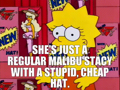 YARN | She's just a regular Malibu Stacy with a stupid, cheap hat. | The Simpsons (1989) - S05E14 Comedy | Video gifs by quotes | 6926b058 | 紗