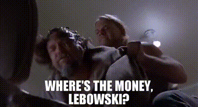 YARN | Where&#39;s the money, Lebowski? | The Big Lebowski | Video gifs by  quotes | 696ee8f0 | 紗