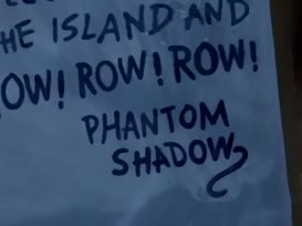 -Signed, the ''Phantom Shadow. '' -Phantom Shadow?