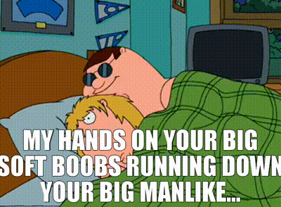YARN, My hands on your big soft boobs running down your big manlike, Family Guy (1999) - S04E03 Comedy, Video clips by quotes, 70c70864
