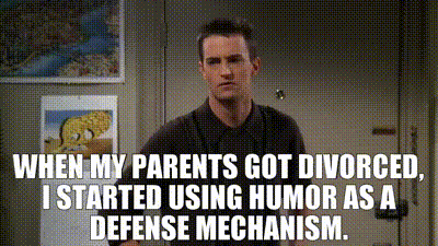 YARN | When my parents got divorced, I started using humor as a defense  mechanism. | Friends (1994) - S03E17 The One Without the Ski Trip | Video  clips by quotes | 7242ab7f | 紗