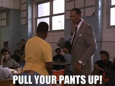 Pull Up Your Pants!