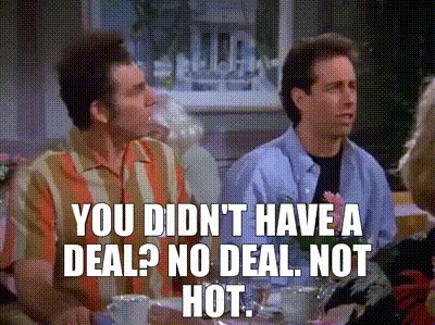 - You didn't have a deal? - No deal. Not hot.