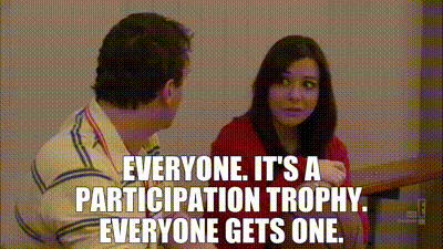 Image of Everyone. It's a participation trophy. Everyone gets one.