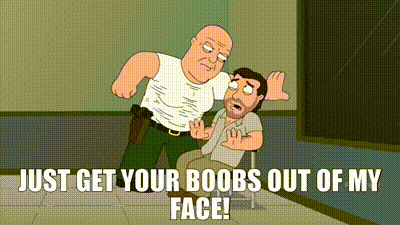 YARN, just get your boobs out of my face!, Family Guy (1999) - S12E11  Comedy, Video clips by quotes, 84af729e
