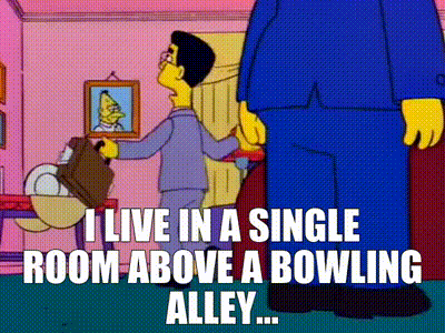 YARN | I live in a single room above a bowling alley... | The Simpsons  (1989) - S08E23 Comedy | Video gifs by quotes | 868d47bb | 紗