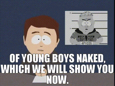 YARN | of young boys naked, which we will show you now. | South Park (1997) - S05E02 Comedy | Video clips by quotes | 88310508