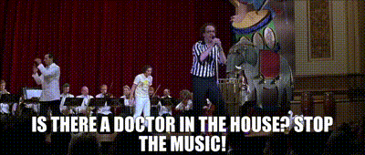 Is there a doctor in the house? Stop the music!
