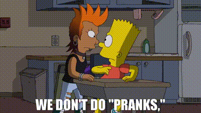 YARN, We don't do pranks,, The Simpsons (1989) - S30E18 Bart vs. Itchy  & Scratchy, Video clips by quotes, 8e930525