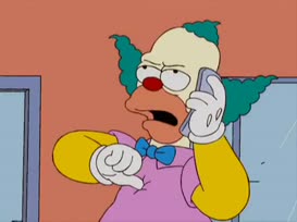 Krusty, you made my daughter cry.