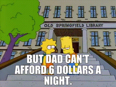 But Dad can't afford 6 dollars a night.