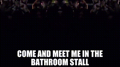 Meet me at the bathroom